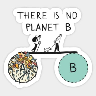 There is no PLANet B, keep the Earth clean Sticker